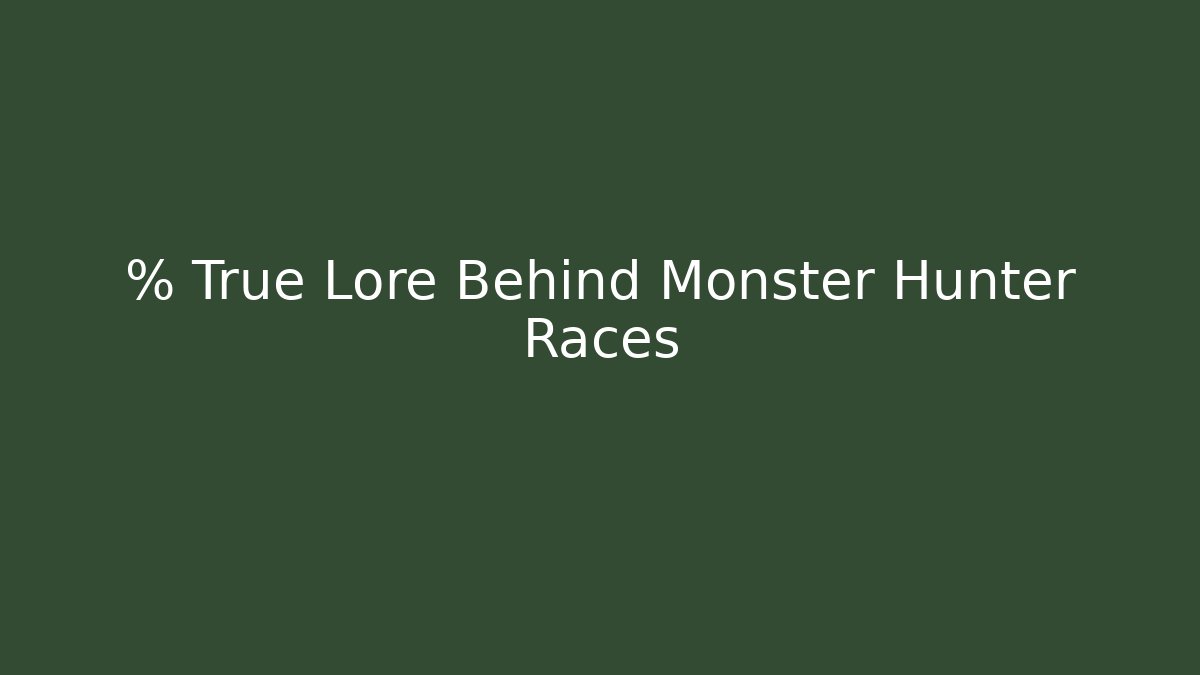 % True Lore Behind Monster Hunter Races