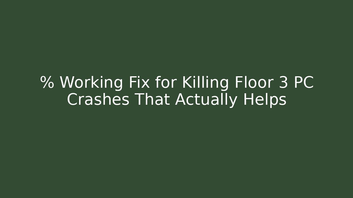 % Working Fix for Killing Floor 3 PC Crashes That Actually Helps