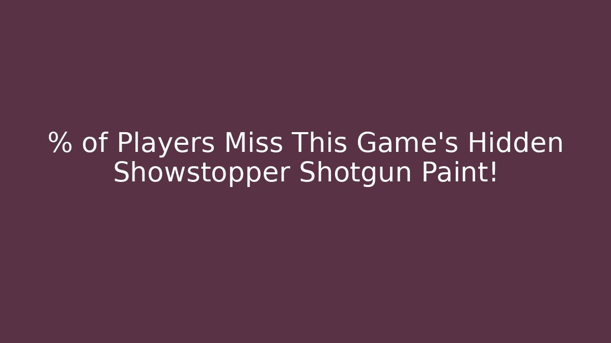 % of Players Miss This Game's Hidden Showstopper Shotgun Paint!