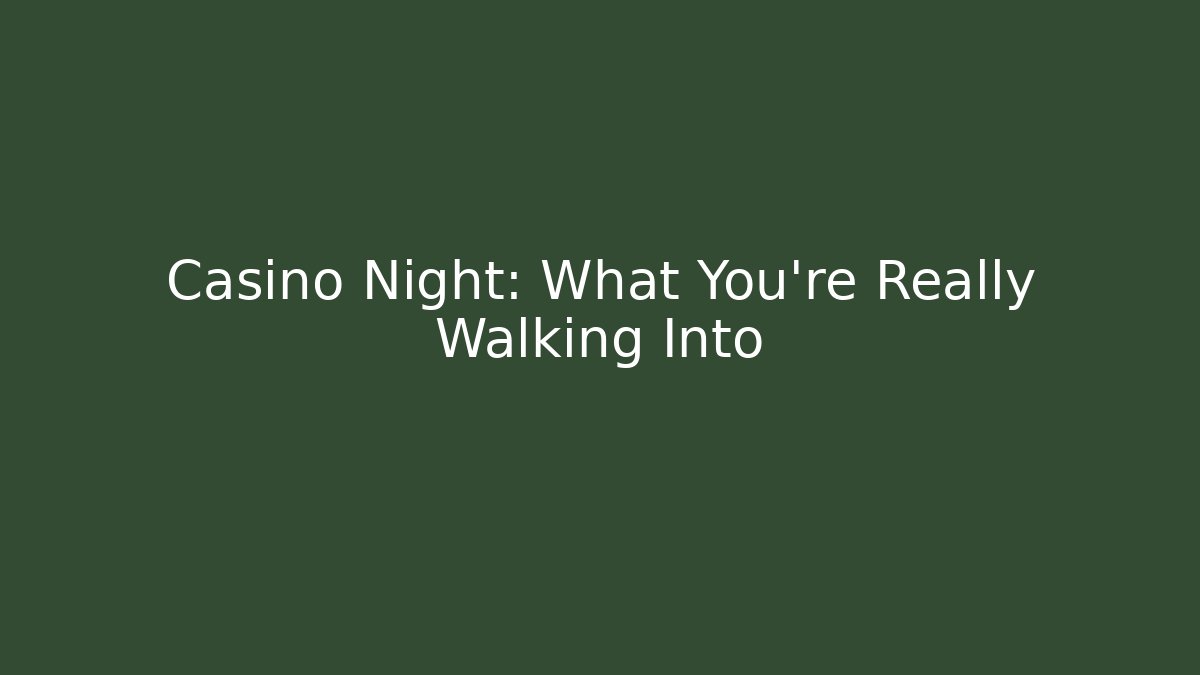 + Casino Night: What You're Really Walking Into