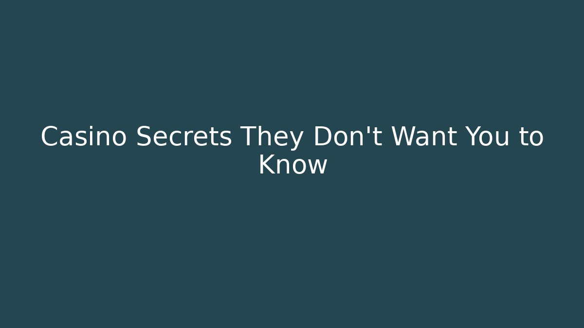 + Casino Secrets They Don't Want You to Know