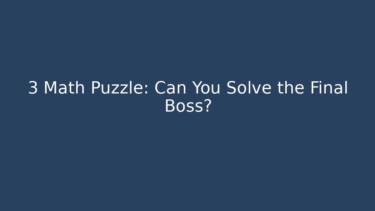 ³ Math Puzzle: Can You Solve the Final Boss? - Create More Assets