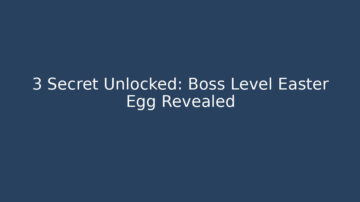 ³ Secret Unlocked: Boss Level Easter Egg Revealed - Create More Assets