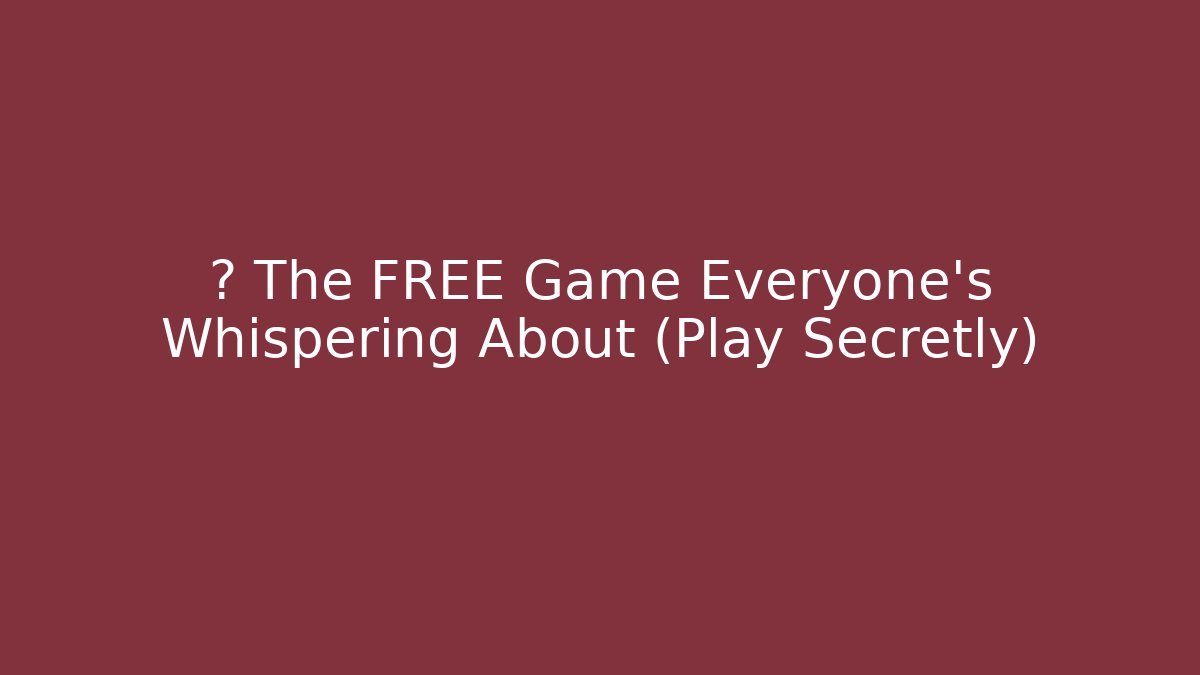 👀 The FREE Game Everyone's Whispering About (Play Secretly)