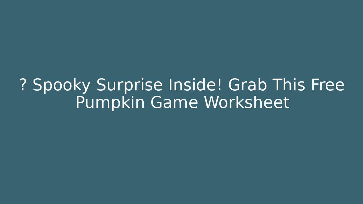 👻 Spooky Surprise Inside! Grab This Free Pumpkin Game Worksheet - Create More Assets