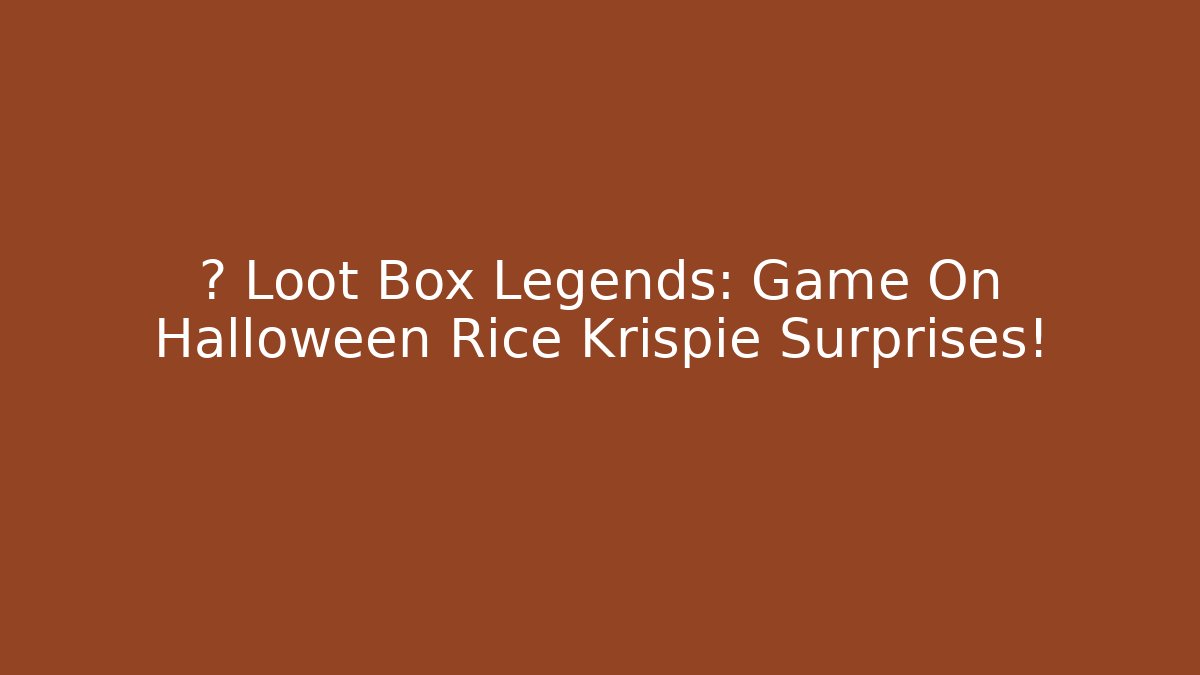 💀 Loot Box Legends: Game On Halloween Rice Krispie Surprises!