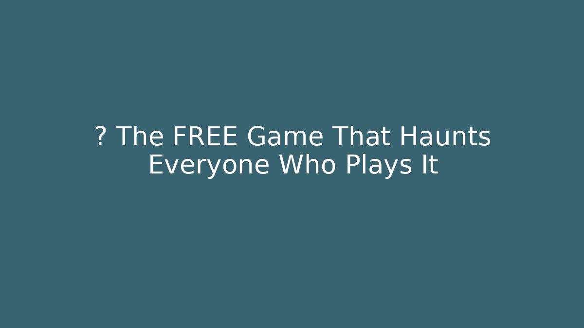 💀 The FREE Game That Haunts Everyone Who Plays It