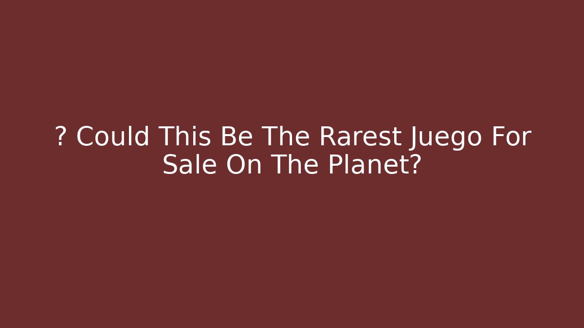 💰 Could This Be The Rarest Juego For Sale On The Planet?