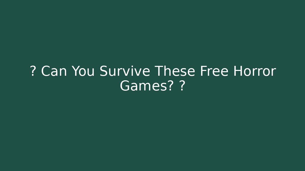 🔥 Can You Survive These Free Horror Games? 👻 - Create More Assets