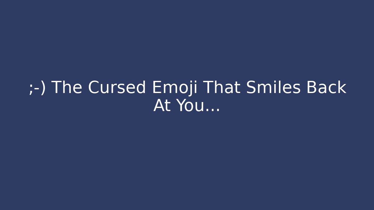 😏 The Cursed Emoji That Smiles Back At You…