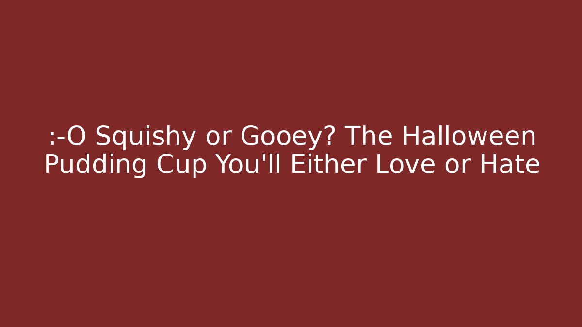 😱 Squishy or Gooey? The Halloween Pudding Cup You'll Either Love or Hate