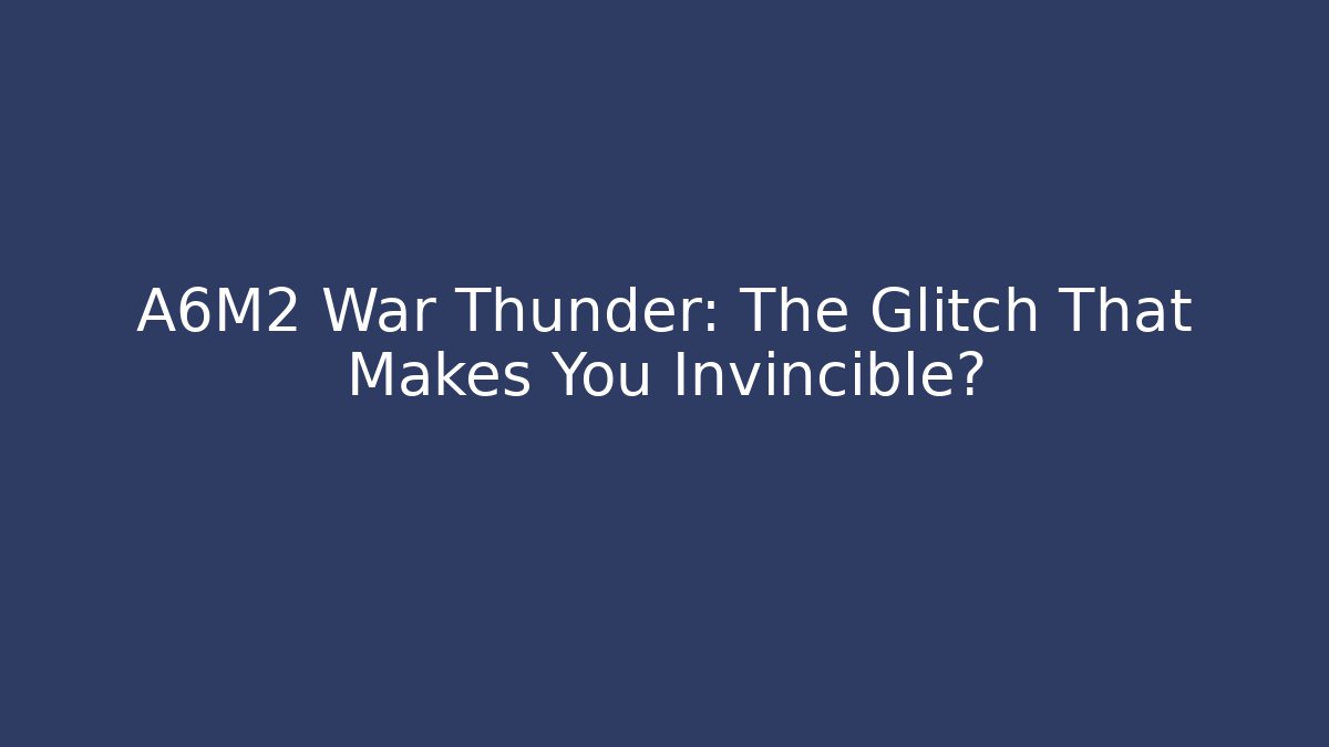 A6M2 War Thunder: The Glitch That Makes You Invincible?