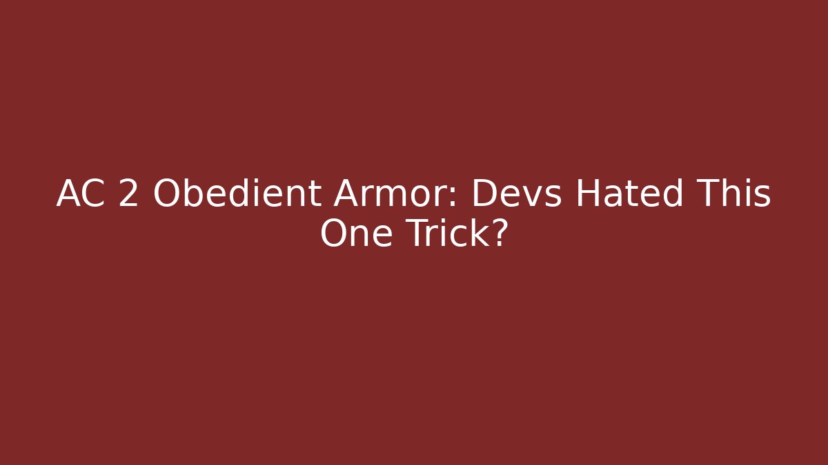 AC 2 Obedient Armor: Devs Hated This One Trick? - Create More Assets