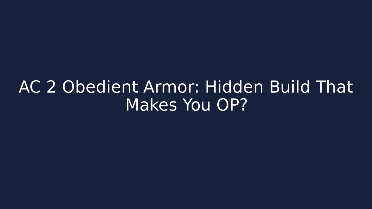 AC 2 Obedient Armor: Hidden Build That Makes You OP?