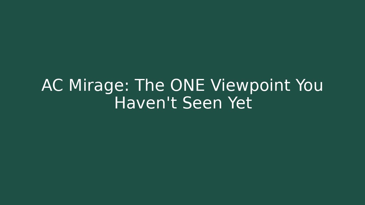 AC Mirage: The ONE Viewpoint You Haven't Seen Yet