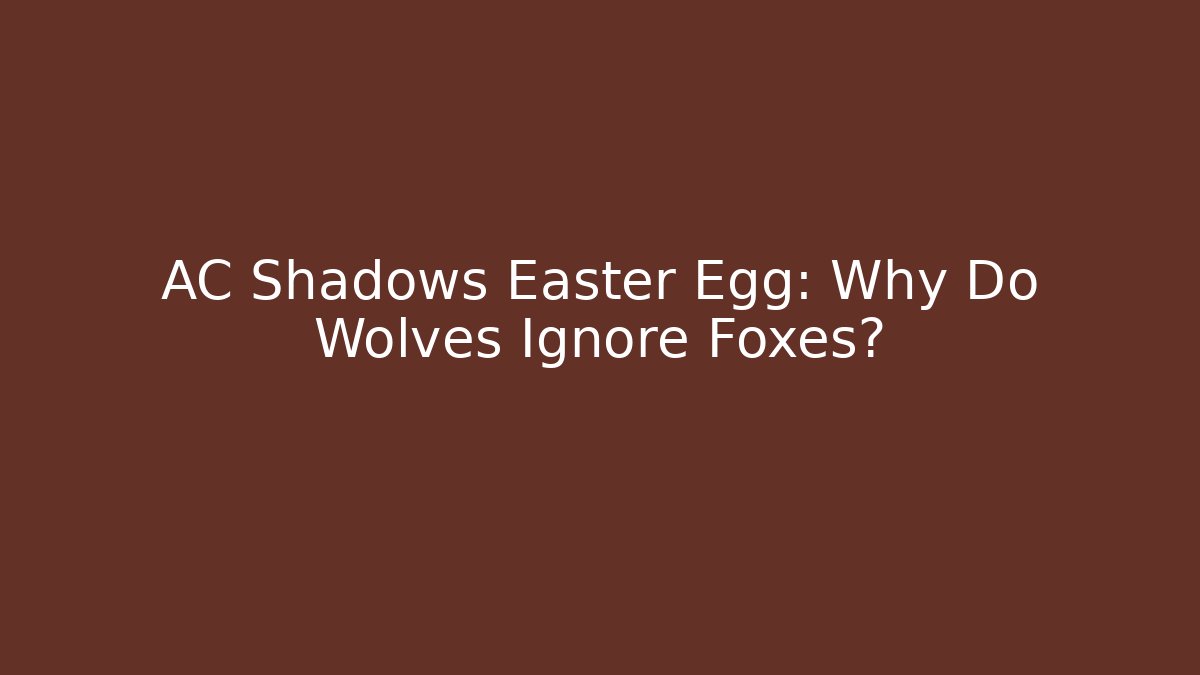 AC Shadows Easter Egg: Why Do Wolves Ignore Foxes?