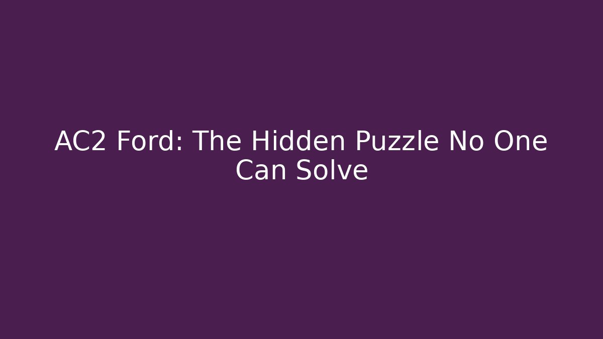 AC2 Ford: The Hidden Puzzle No One Can Solve