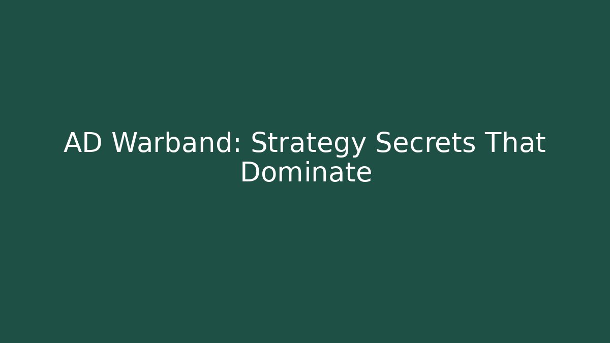 AD Warband: Strategy Secrets That Dominate
