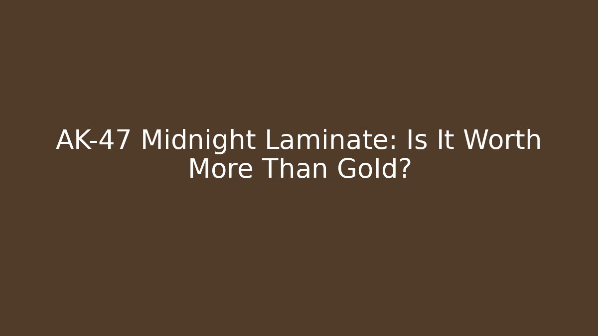 AK-47 Midnight Laminate: Is It Worth More Than Gold?