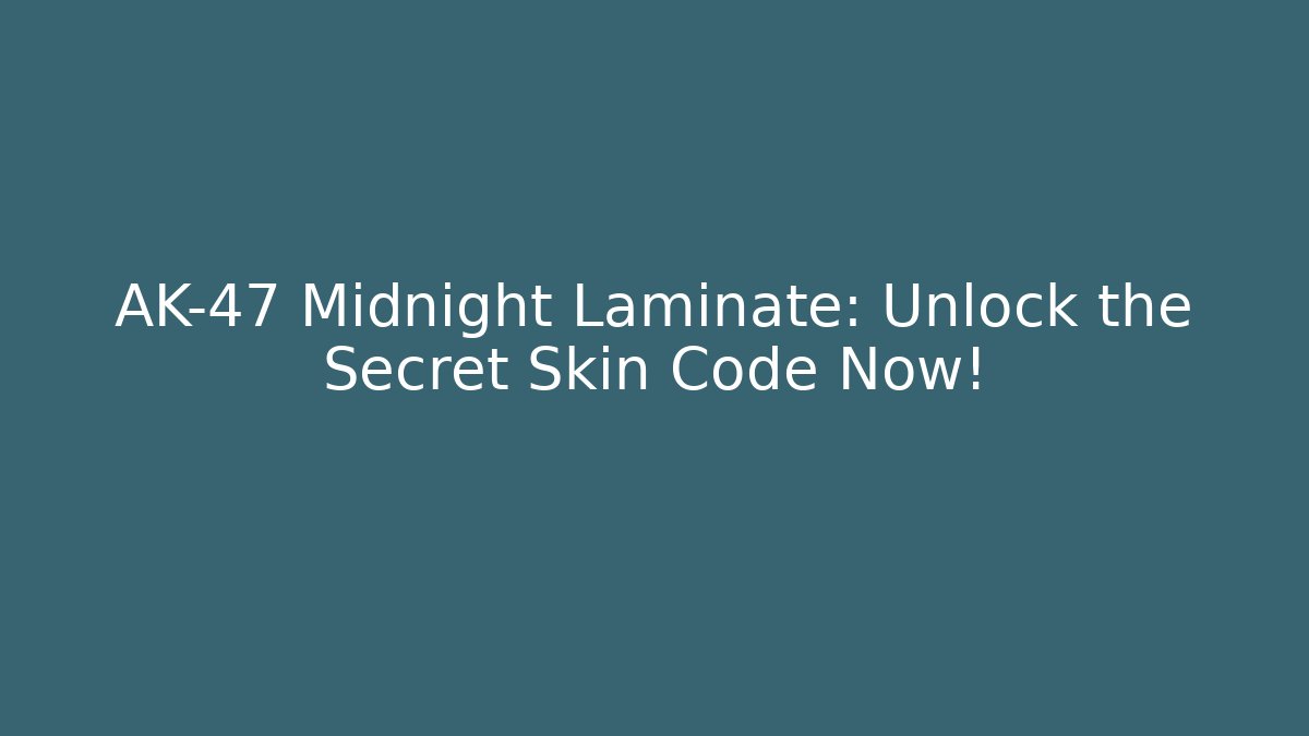 AK-47 Midnight Laminate: Unlock the Secret Skin Code Now!
