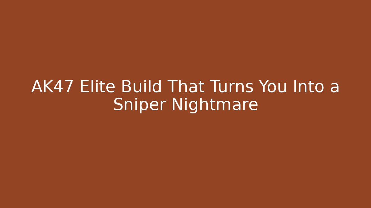 AK47 Elite Build That Turns You Into a Sniper Nightmare