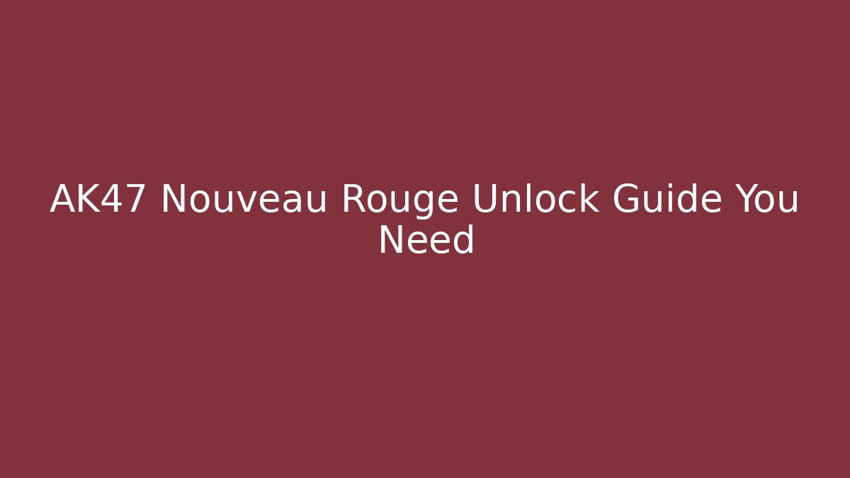 AK47 Nouveau Rouge Unlock Guide You Need