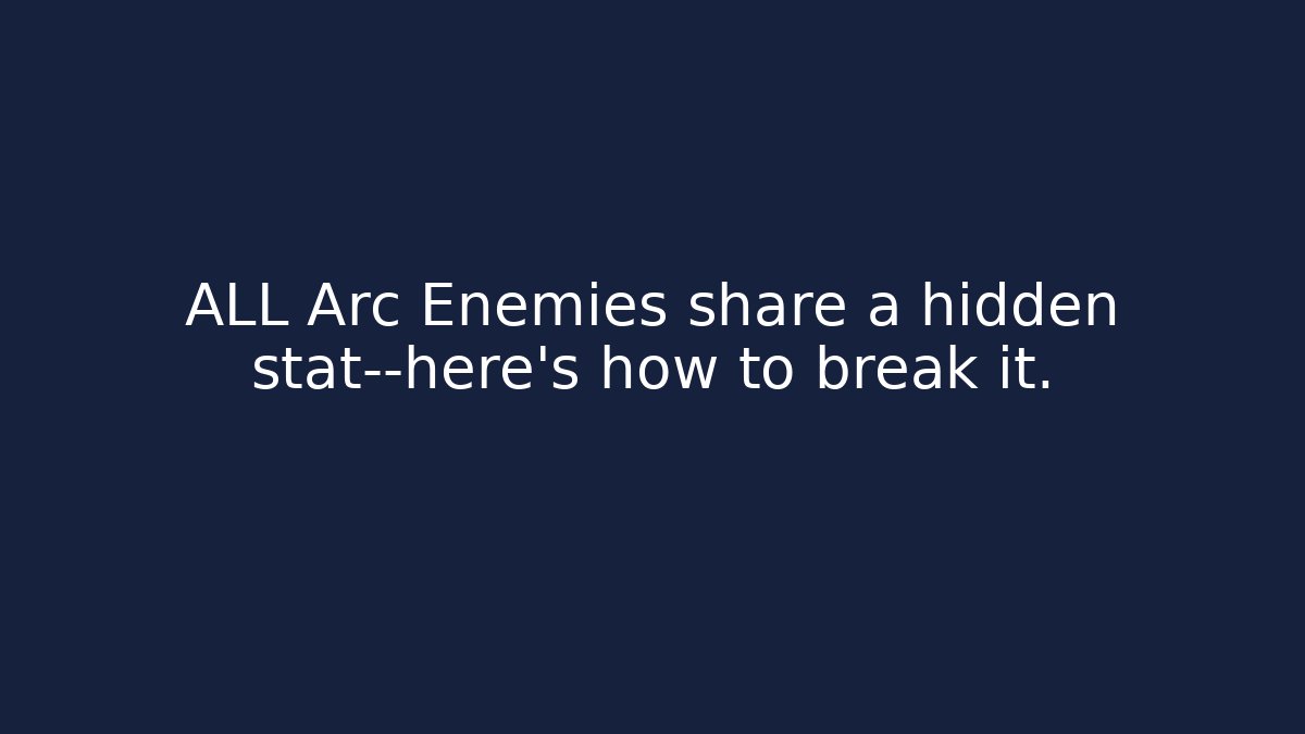 ALL Arc Enemies share a hidden stat—here's how to break it.