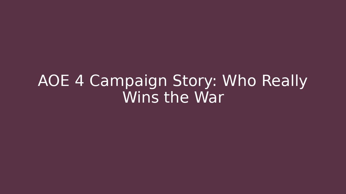 AOE 4 Campaign Story: Who Really Wins the War