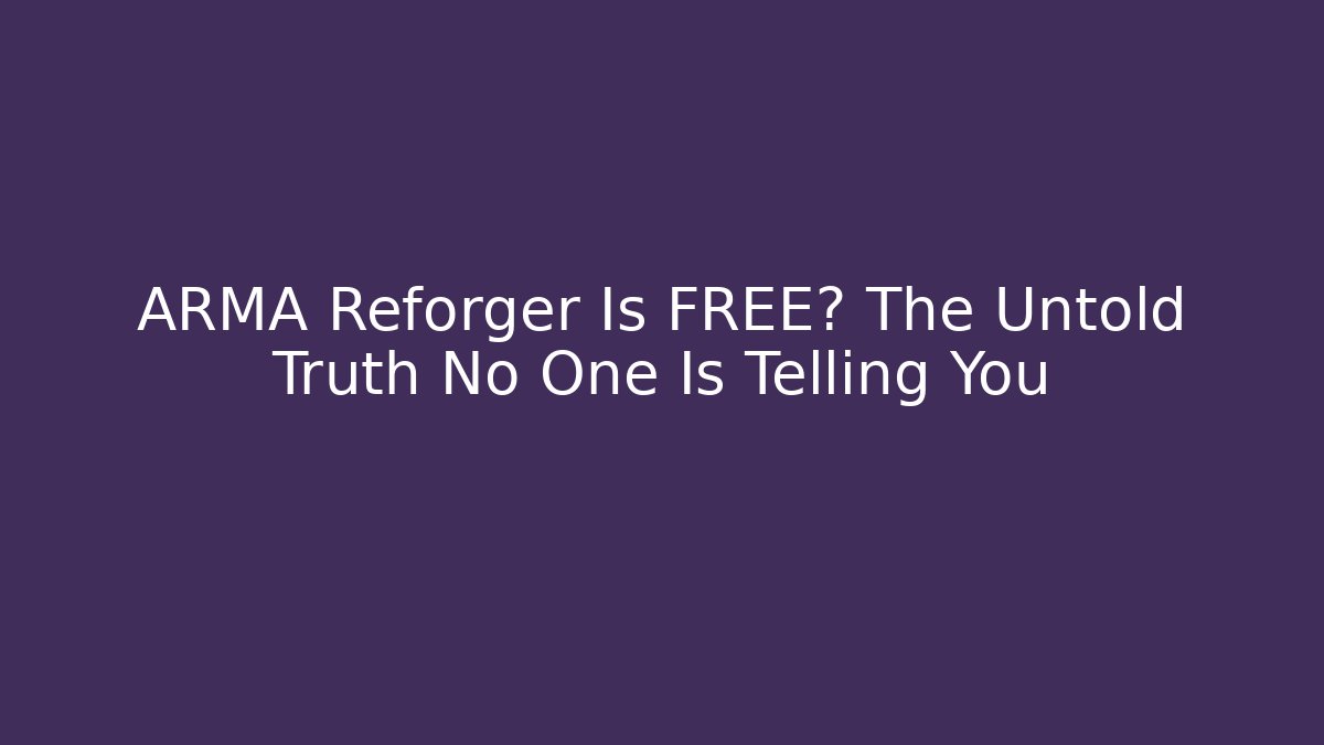 ARMA Reforger Is FREE? The Untold Truth No One Is Telling You