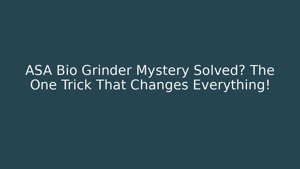 ASA Bio Grinder Mystery Solved? The One Trick That Changes Everything! - Create More Assets