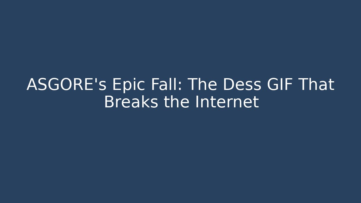 ASGORE's Epic Fall: The Dess GIF That Breaks the Internet