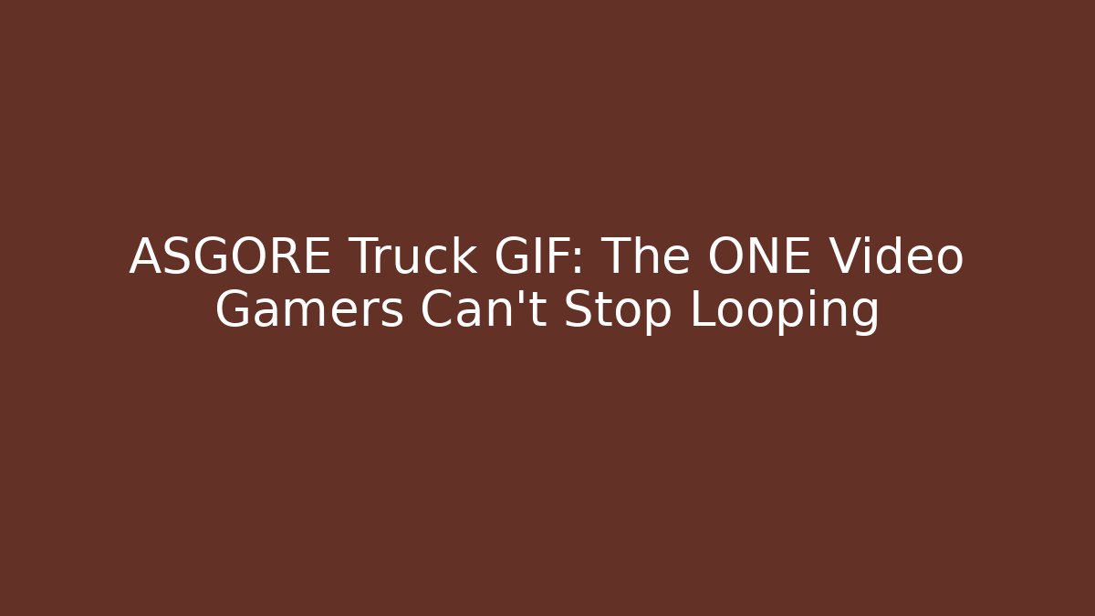 ASGORE Truck GIF: The ONE Video Gamers Can't Stop Looping