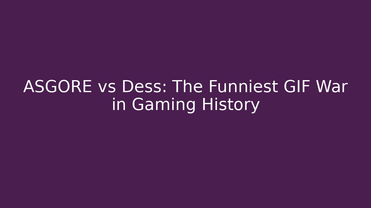 ASGORE vs Dess: The Funniest GIF War in Gaming History