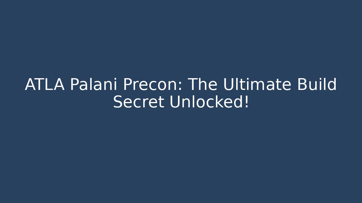 ATLA Palani Precon: The Ultimate Build Secret Unlocked!