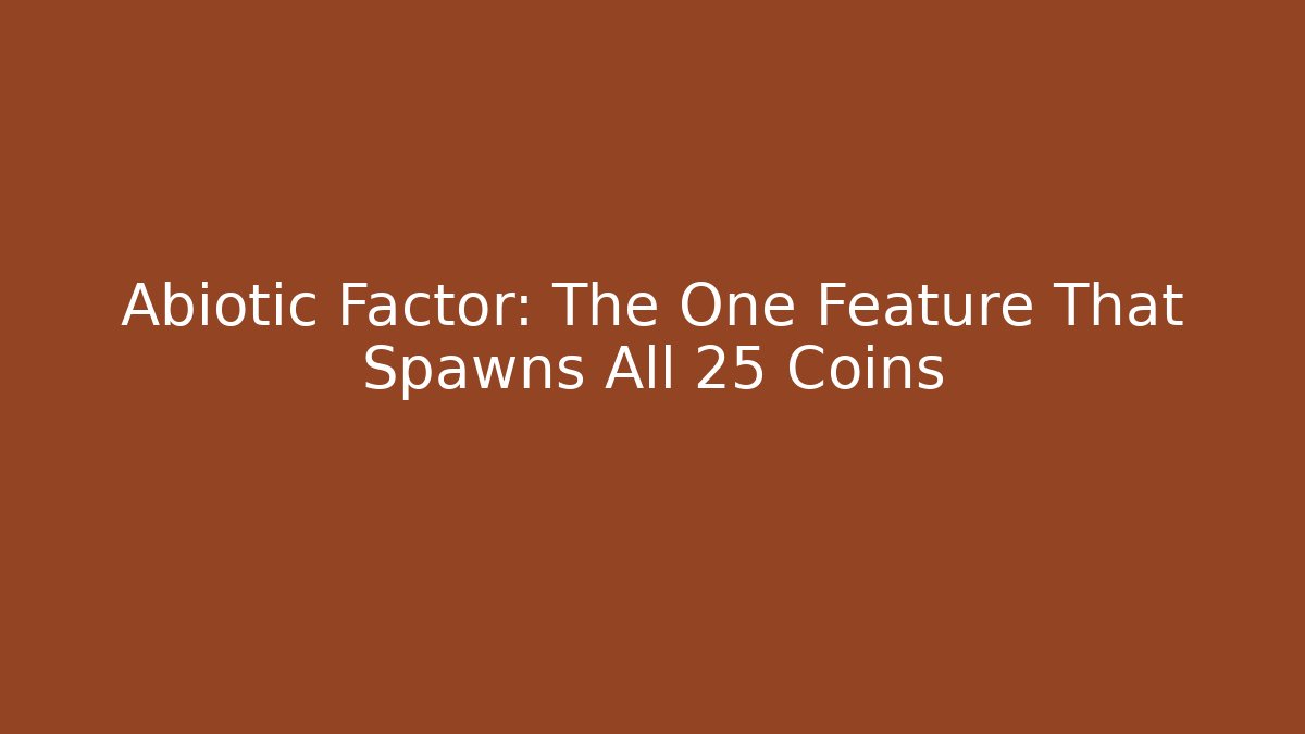 Abiotic Factor: The One Feature That Spawns All 25 Coins - Create More Assets