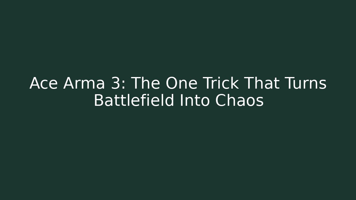 Ace Arma 3: The One Trick That Turns Battlefield Into Chaos
