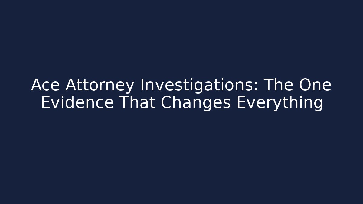 Ace Attorney Investigations: The One Evidence That Changes Everything - Create More Assets