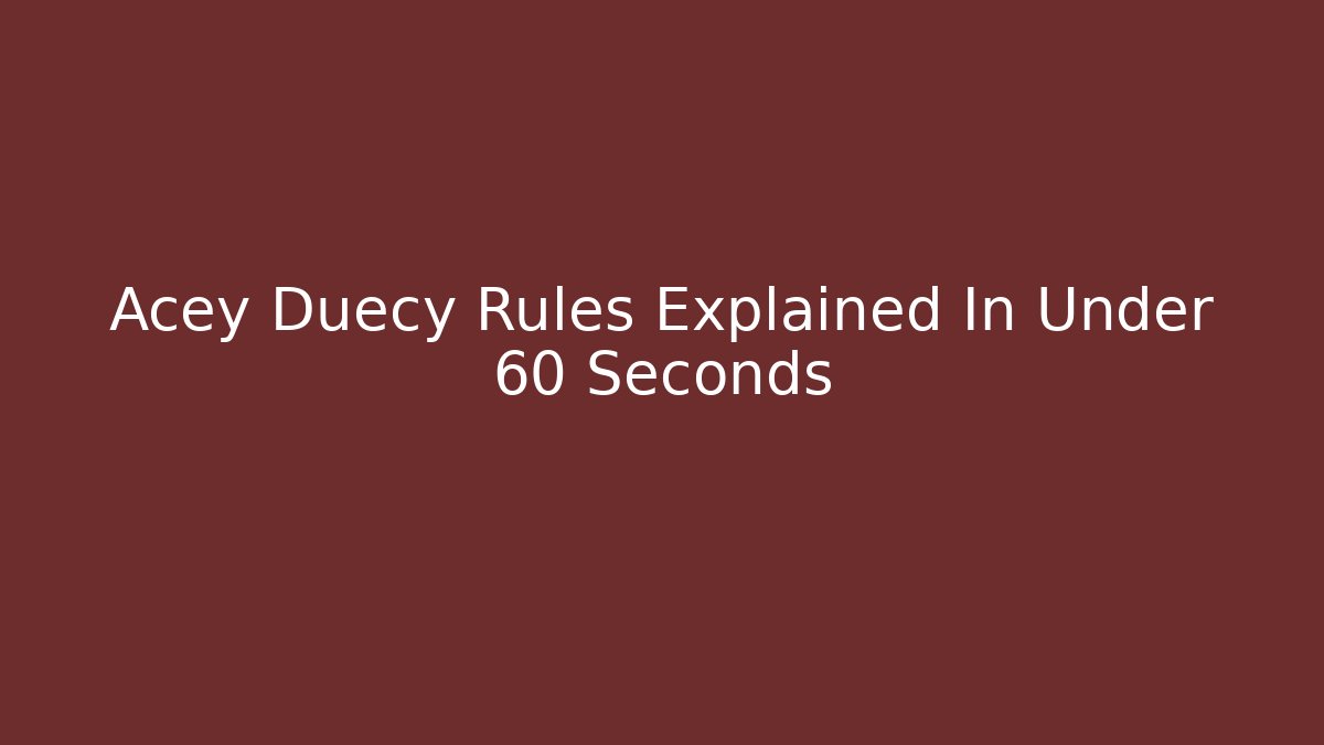 Acey Duecy Rules Explained In Under 60 Seconds