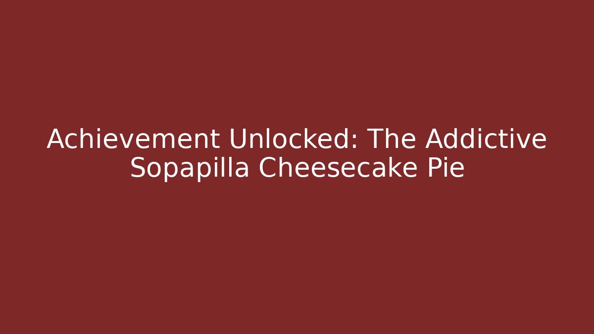 Achievement Unlocked: The Addictive Sopapilla Cheesecake Pie