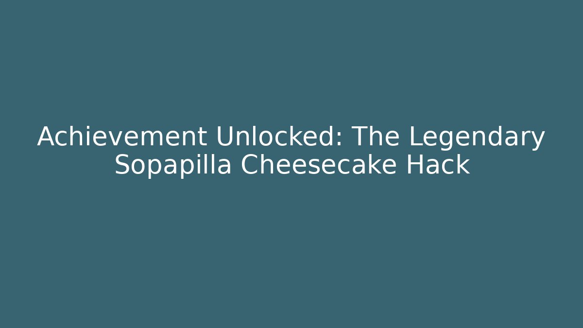 Achievement Unlocked: The Legendary Sopapilla Cheesecake Hack