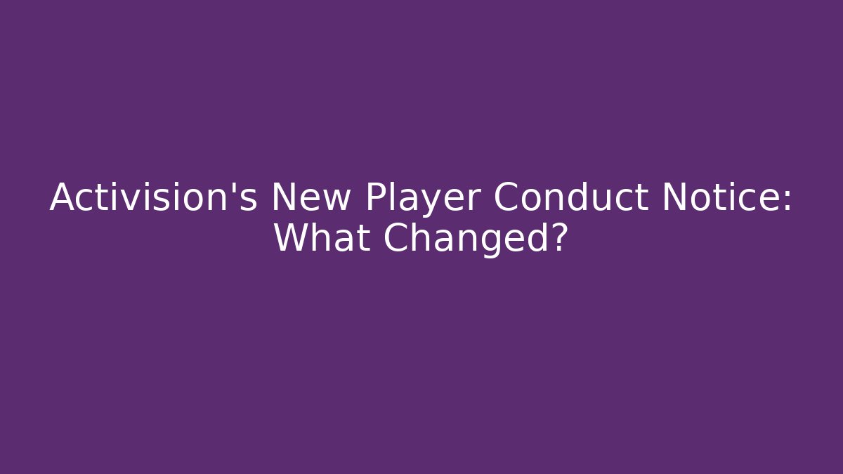 Activision's New Player Conduct Notice: What Changed?