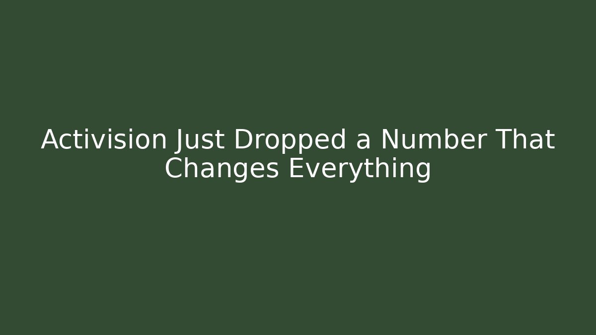 Activision Just Dropped a Number That Changes Everything - Create More Assets