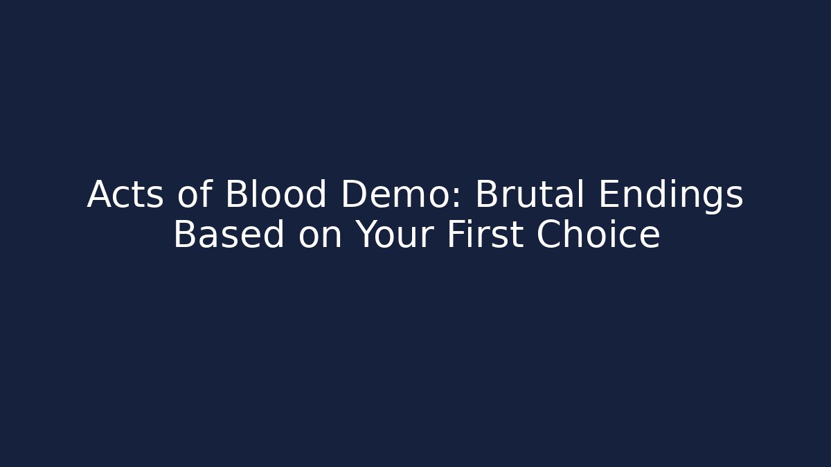 Acts of Blood Demo: Brutal Endings Based on Your First Choice