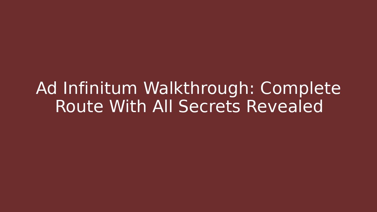 Ad Infinitum Walkthrough: Complete Route With All Secrets Revealed - Create More Assets