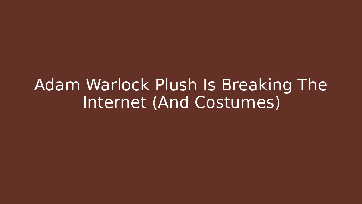 Adam Warlock Plush Is Breaking The Internet (And Costumes)