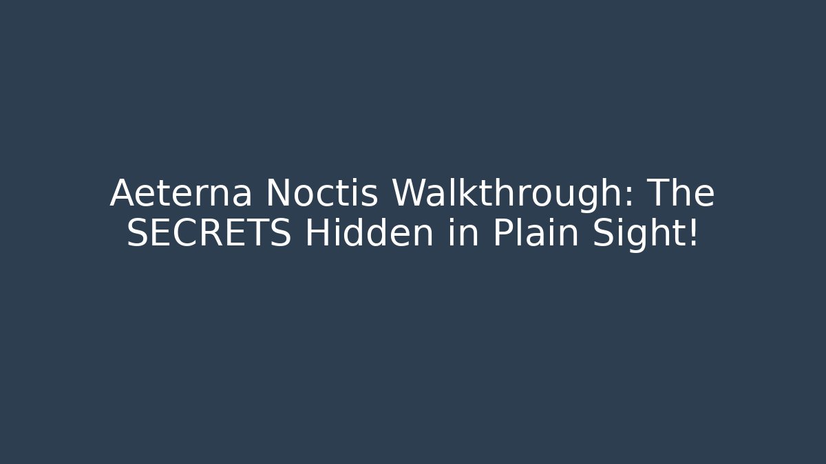Aeterna Noctis Walkthrough: The SECRETS Hidden in Plain Sight!
