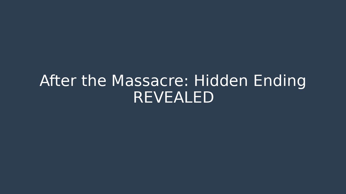After the Massacre: Hidden Ending REVEALED