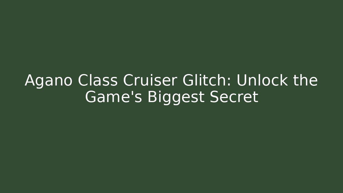 Agano Class Cruiser Glitch: Unlock the Game's Biggest Secret