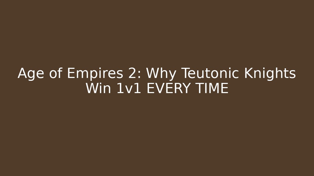 Age of Empires 2: Why Teutonic Knights Win 1v1 EVERY TIME