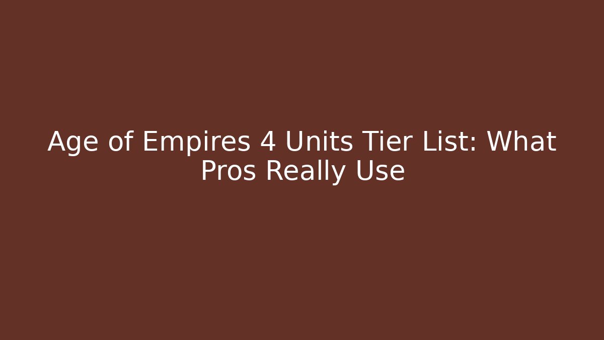 Age of Empires 4 Units Tier List: What Pros Really Use